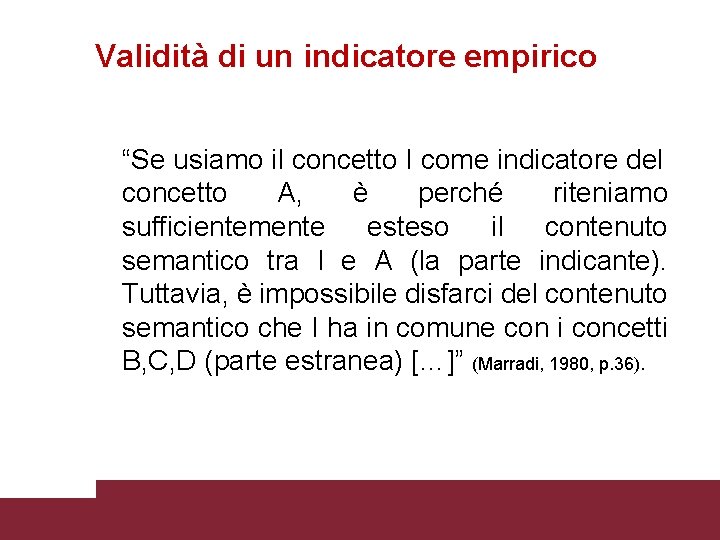 Validità di un indicatore empirico “Se usiamo il concetto I come indicatore del concetto