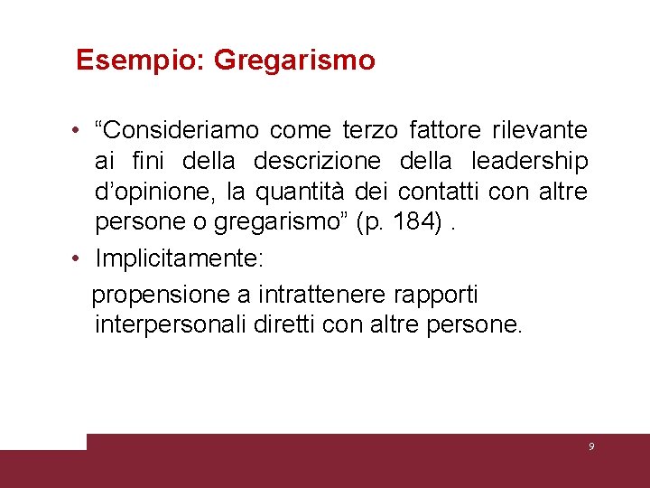 Esempio: Gregarismo • “Consideriamo come terzo fattore rilevante ai fini della descrizione della leadership