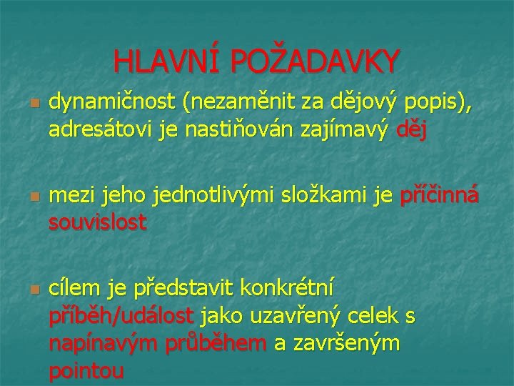 HLAVNÍ POŽADAVKY n n n dynamičnost (nezaměnit za dějový popis), adresátovi je nastiňován zajímavý