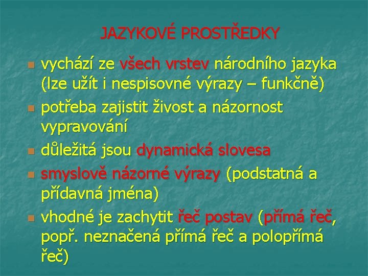 JAZYKOVÉ PROSTŘEDKY n n n vychází ze všech vrstev národního jazyka (lze užít i