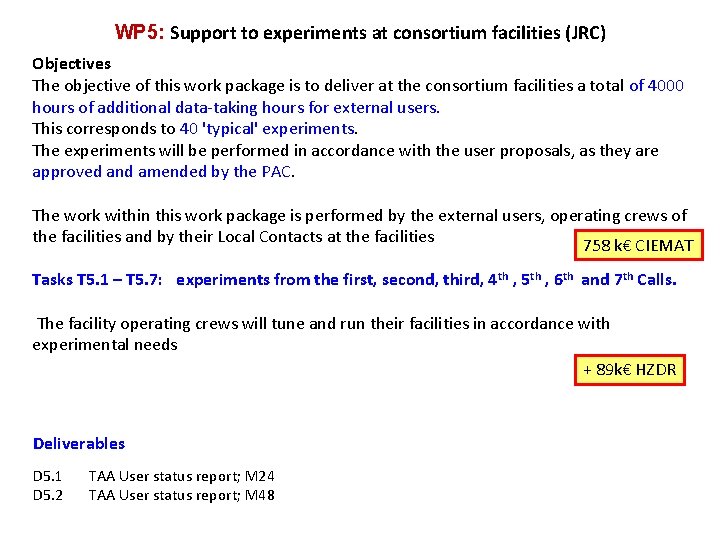 WP 5: Support to experiments at consortium facilities (JRC) Objectives The objective of this