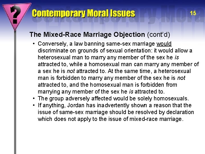 15 The Mixed-Race Marriage Objection (cont’d) • Conversely, a law banning same-sex marriage would
