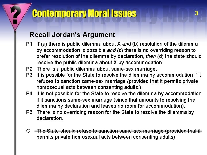 3 Recall Jordan’s Argument P 1 If (a) there is public dilemma about X