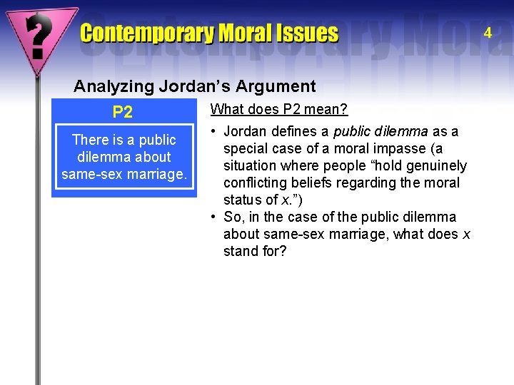 4 Analyzing Jordan’s Argument P 2 There is a public dilemma about same-sex marriage.