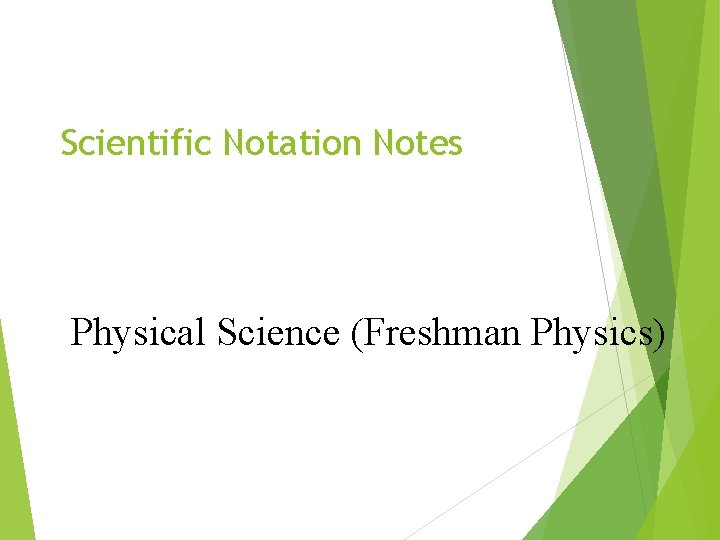 Scientific Notation Notes Physical Science (Freshman Physics) 