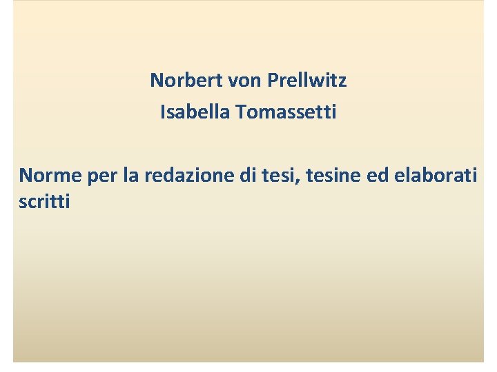 Norbert von Prellwitz Isabella Tomassetti Norme per la redazione di tesi, tesine ed elaborati