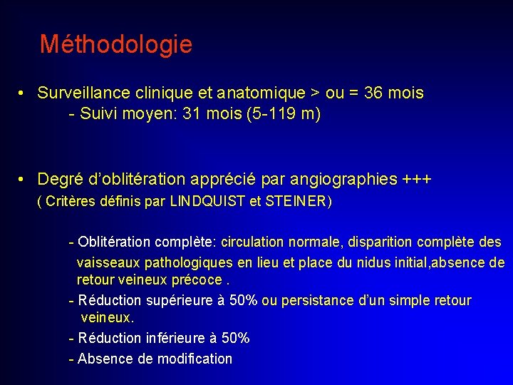 Méthodologie • Surveillance clinique et anatomique > ou = 36 mois - Suivi moyen: