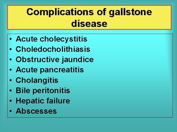 Complications of gallstone disease • • Acute cholecystitis Choledocholithiasis Obstructive jaundice Acute pancreatitis Cholangitis