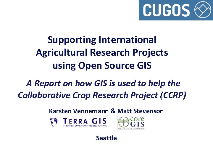 Supporting International Agricultural Research Projects using Open Source GIS A Report on how GIS