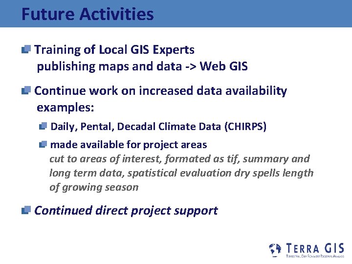 Future Activities Training of Local GIS Experts publishing maps and data -> Web GIS