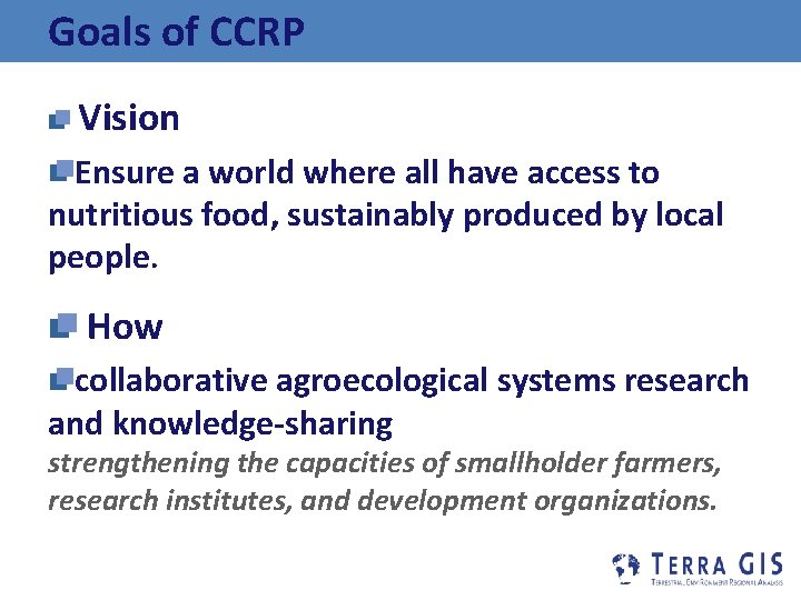 Goals of CCRP Vision Ensure a world where all have access to nutritious food,