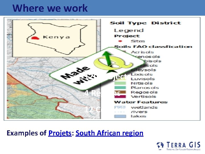 Where we work 120 Projects 4 Regions 12 Countries Examples of Projets: South African
