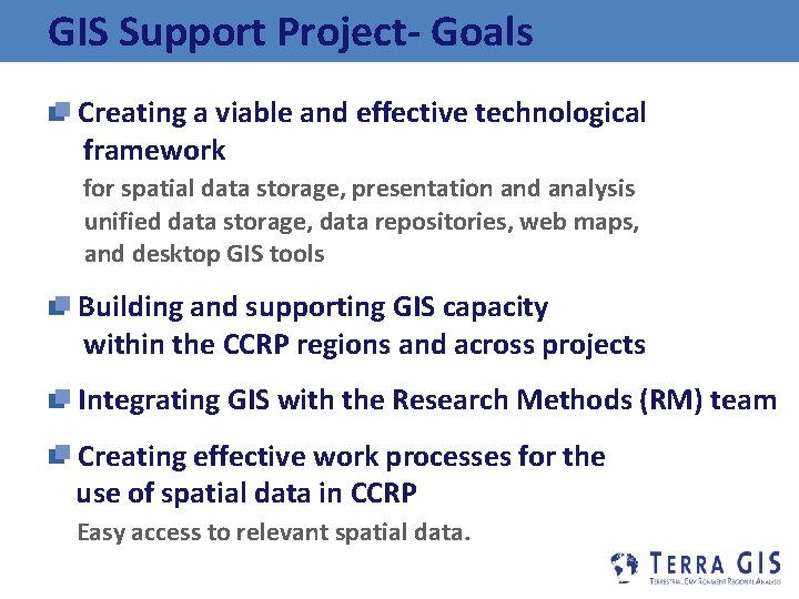 GIS Support Project- Goals Creating a viable and effective technological framework for spatial data