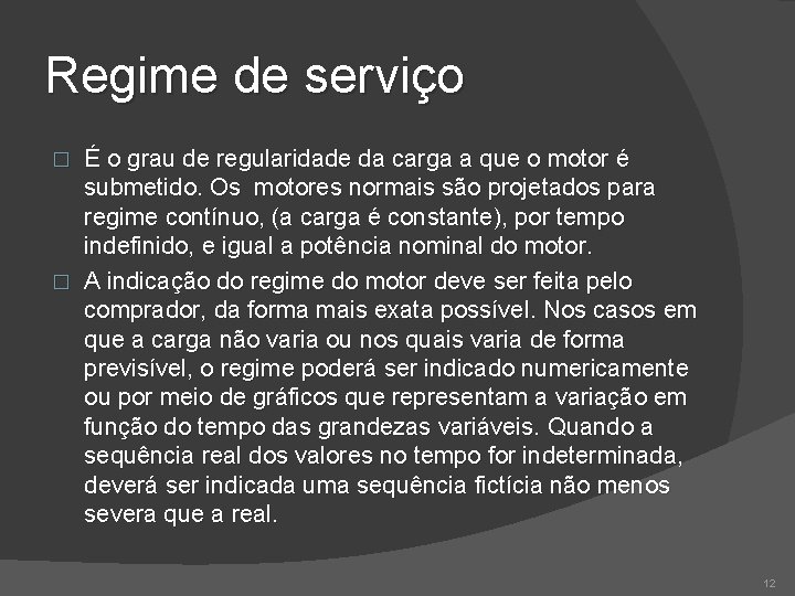 Regime de serviço É o grau de regularidade da carga a que o motor