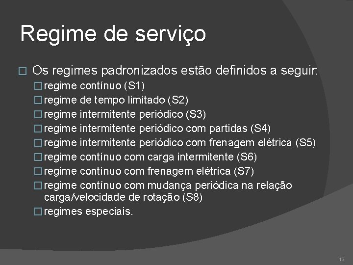 Regime de serviço � Os regimes padronizados estão definidos a seguir: � regime contínuo