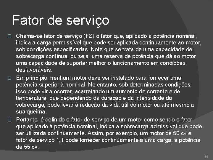 Fator de serviço Chama-se fator de serviço (FS) o fator que, aplicado à potência