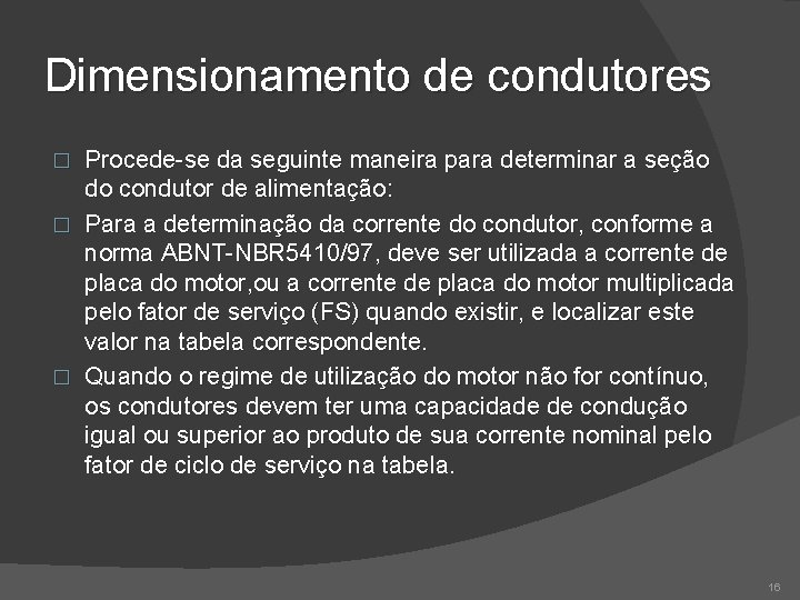 Dimensionamento de condutores Procede-se da seguinte maneira para determinar a seção do condutor de