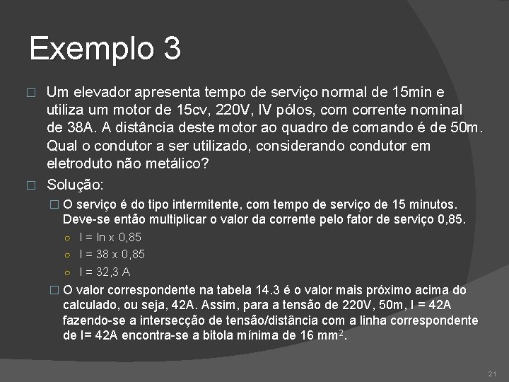 Exemplo 3 Um elevador apresenta tempo de serviço normal de 15 min e utiliza