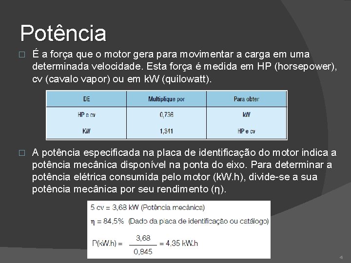 Potência � É a força que o motor gera para movimentar a carga em