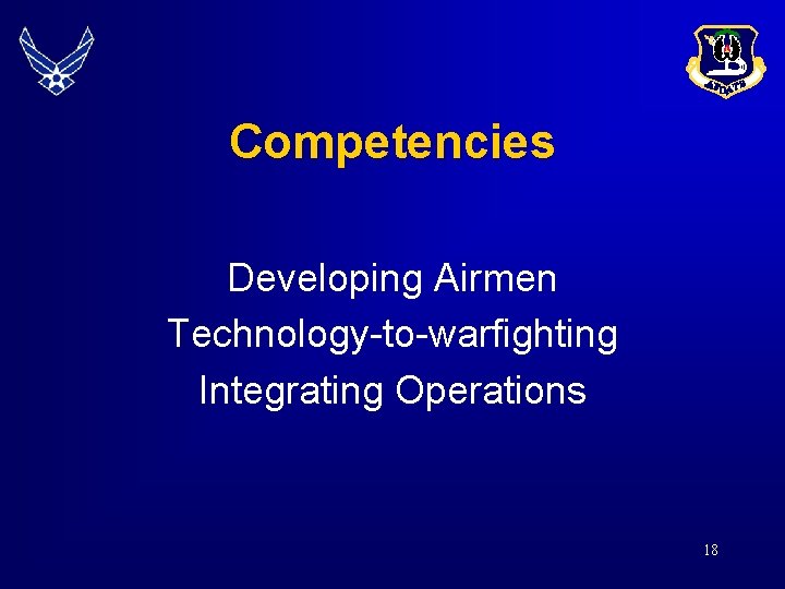 Competencies Developing Airmen Technology-to-warfighting Integrating Operations 18 