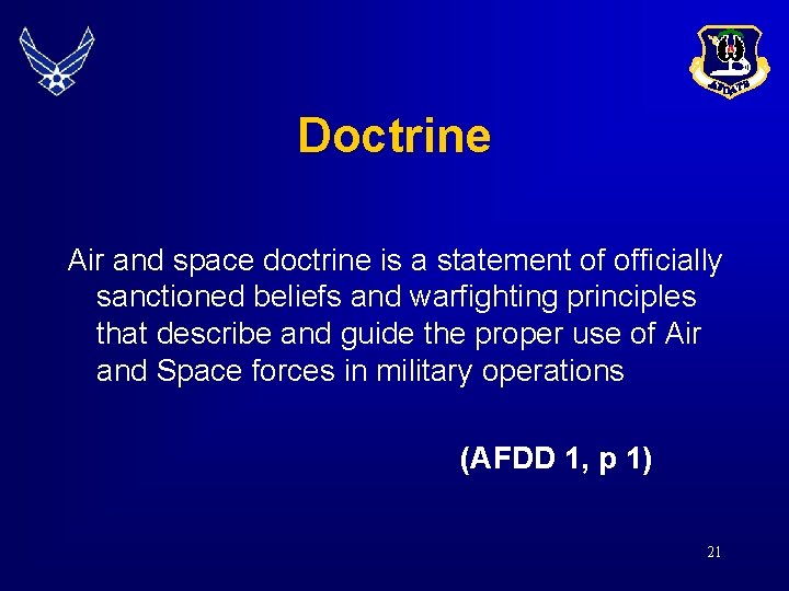 Doctrine Air and space doctrine is a statement of officially sanctioned beliefs and warfighting