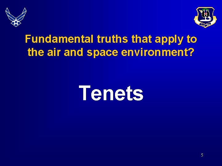 Fundamental truths that apply to the air and space environment? Tenets 5 