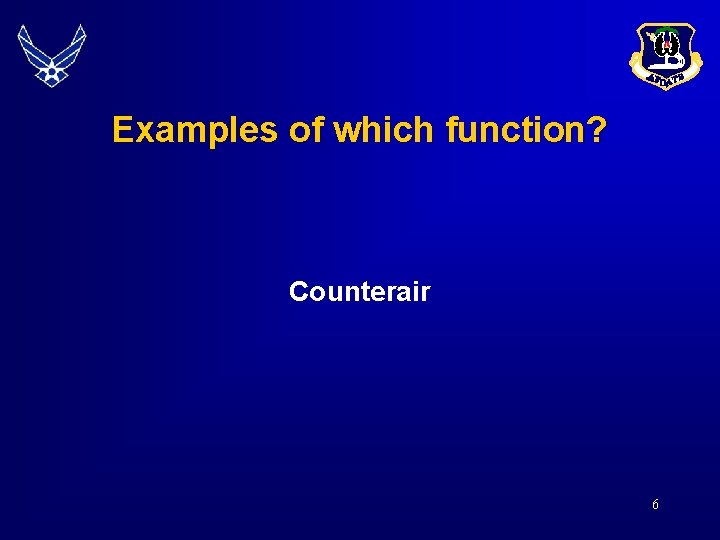 Examples of which function? Counterair 6 