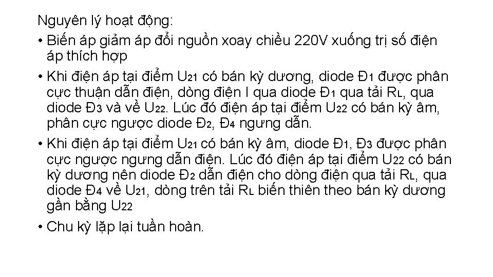 Nguyên lý hoạt động: • Biến áp giảm áp đổi nguồn xoay chiều 220