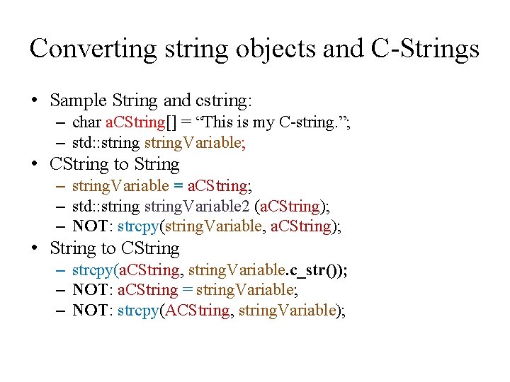 Converting string objects and C-Strings • Sample String and cstring: – char a. CString[]