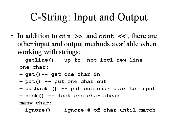 C-String: Input and Output • In addition to cin >> and cout << ,