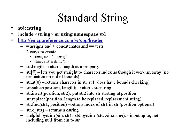 Standard String • std: : string • include <string> or using namespace std •