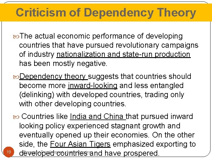 Criticism of Dependency Theory The actual economic performance of developing countries that have pursued