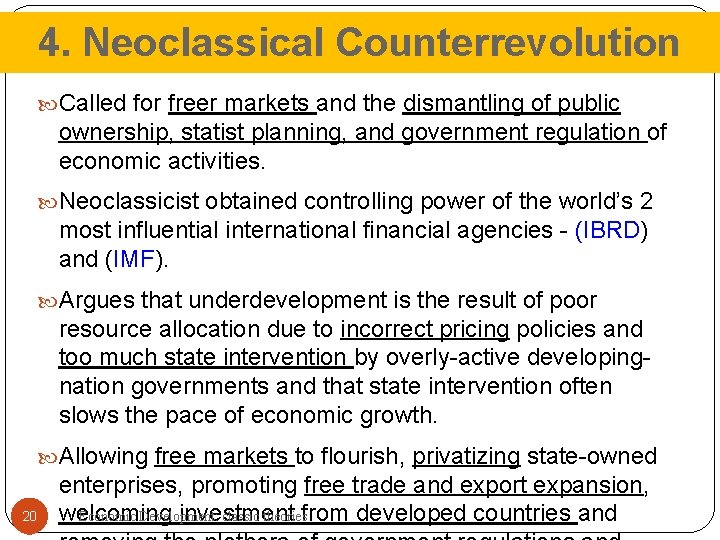 4. Neoclassical Counterrevolution Called for freer markets and the dismantling of public ownership, statist