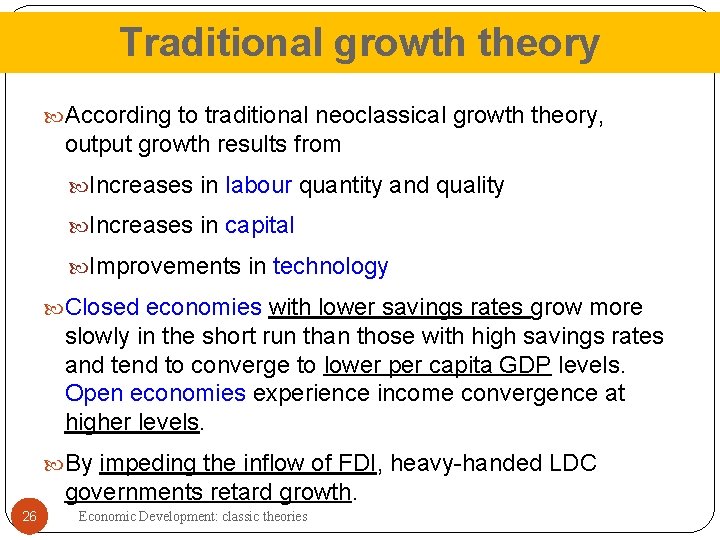 Traditional growth theory According to traditional neoclassical growth theory, output growth results from Increases