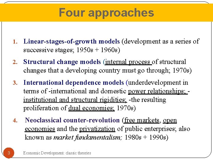 Four approaches 1. Linear-stages-of-growth models (development as a series of successive stages; 1950 s