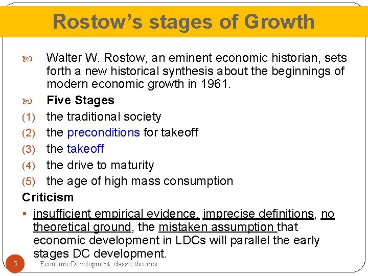 Rostow’s stages of Growth Walter W. Rostow, an eminent economic historian, sets forth a