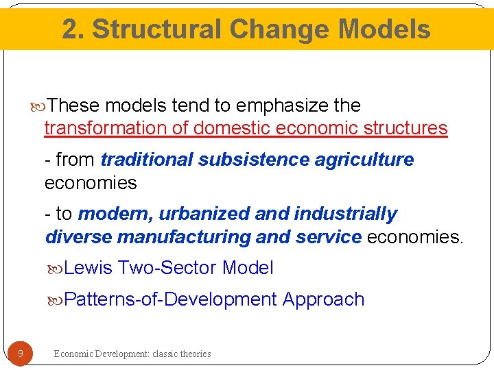 2. Structural Change Models These models tend to emphasize the transformation of domestic economic