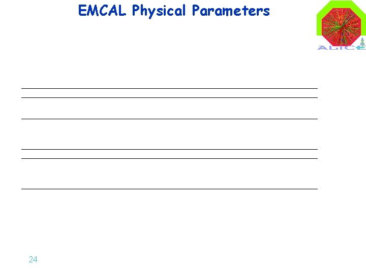 EMCAL Physical Parameters 24 