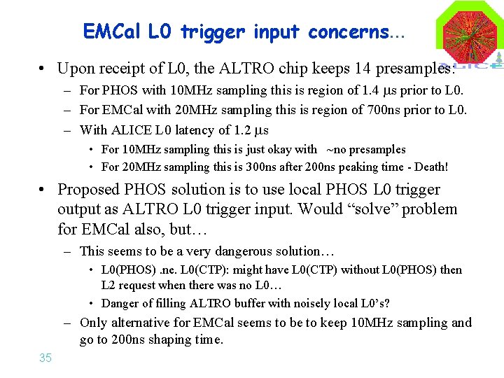 EMCal L 0 trigger input concerns… • Upon receipt of L 0, the ALTRO