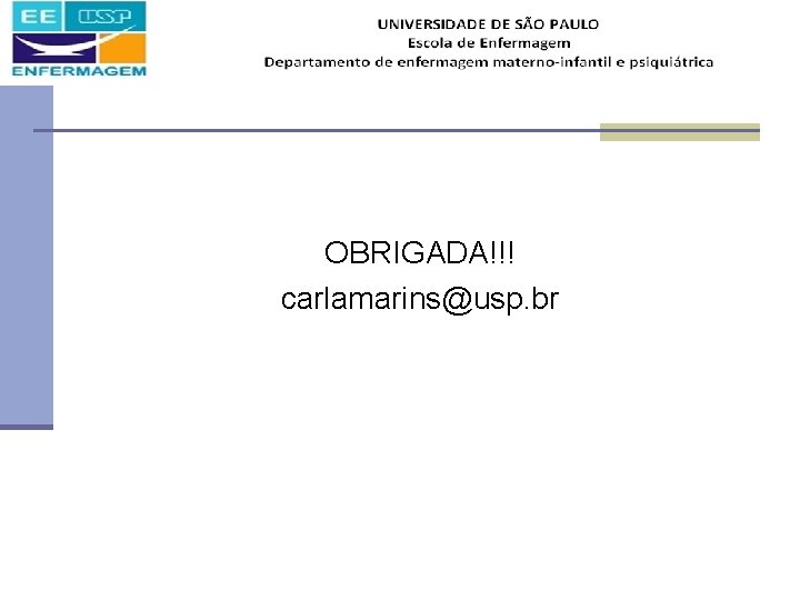 OBRIGADA!!! carlamarins@usp. br 