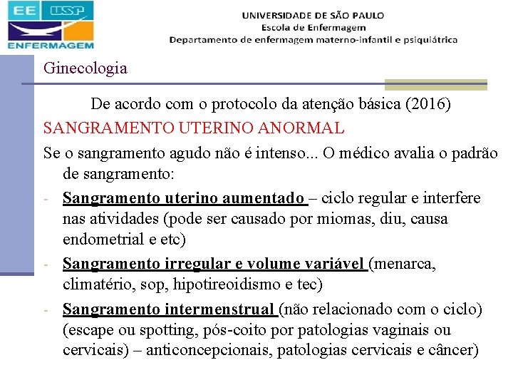 Ginecologia De acordo com o protocolo da atenção básica (2016) SANGRAMENTO UTERINO ANORMAL Se