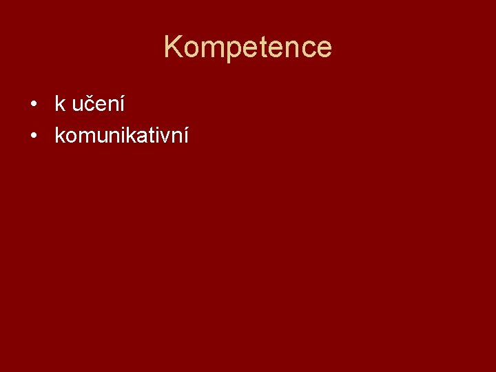 Kompetence • k učení • komunikativní 