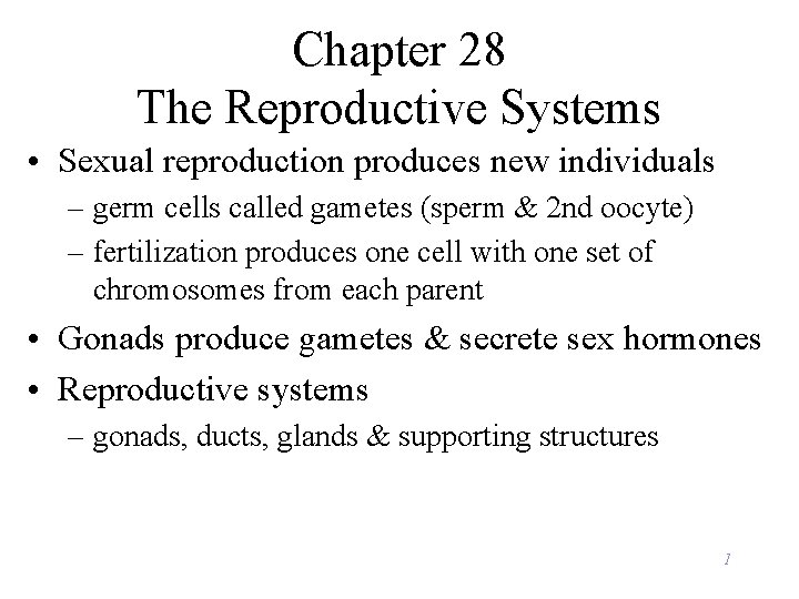 Chapter 28 The Reproductive Systems • Sexual reproduction produces new individuals – germ cells