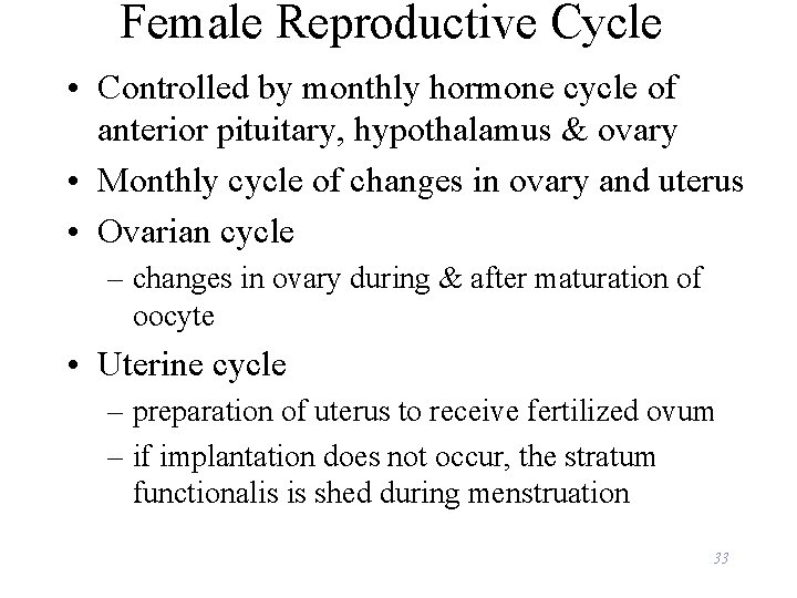 Female Reproductive Cycle • Controlled by monthly hormone cycle of anterior pituitary, hypothalamus &