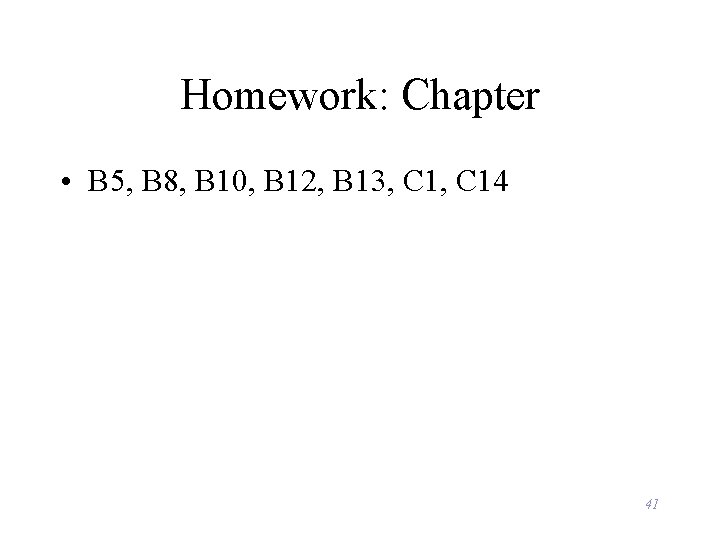 Homework: Chapter • B 5, B 8, B 10, B 12, B 13, C