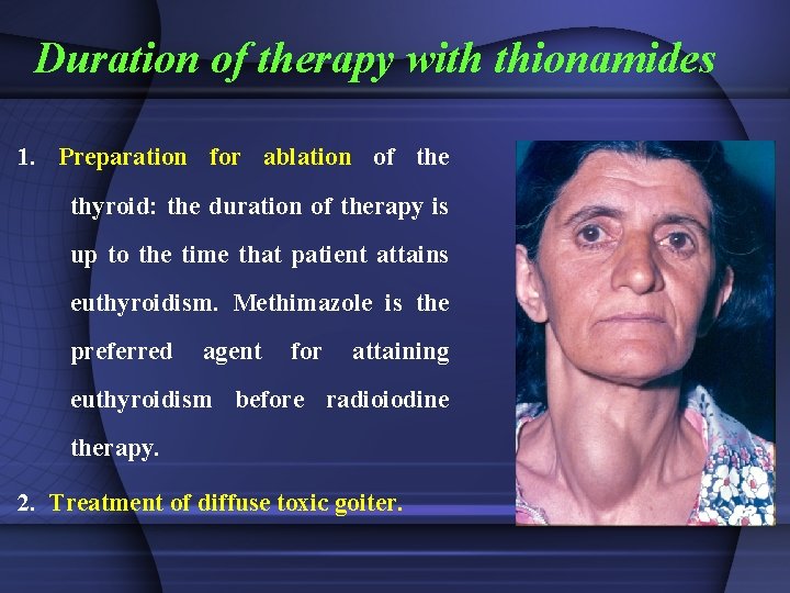 Duration of therapy with thionamides 1. Preparation for ablation of the thyroid: the duration