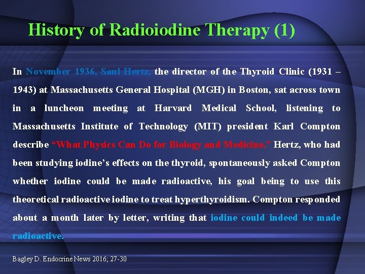 History of Radioiodine Therapy (1) In November 1936, Saul Hertz, the director of the