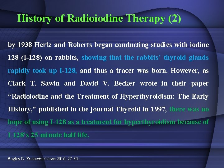 History of Radioiodine Therapy (2) by 1938 Hertz and Roberts began conducting studies with