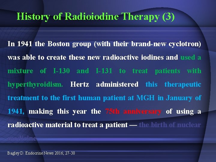History of Radioiodine Therapy (3) In 1941 the Boston group (with their brand-new cyclotron)