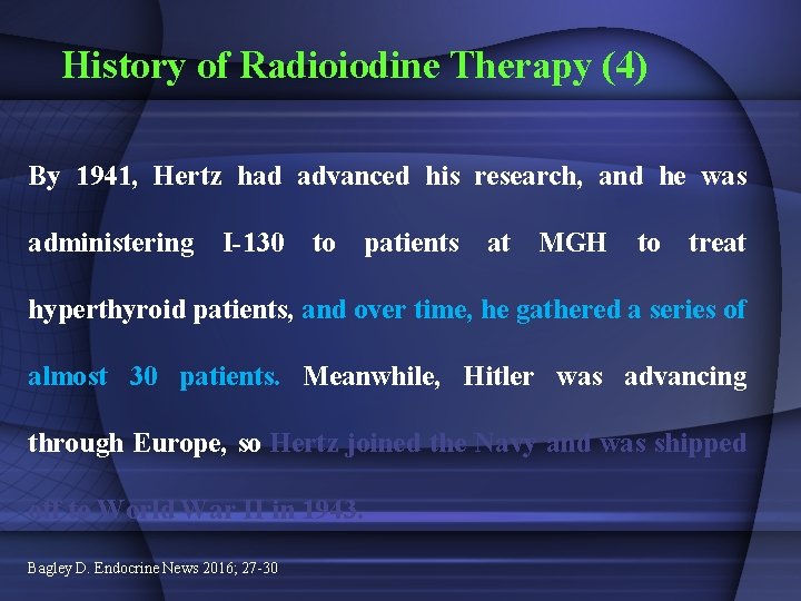 History of Radioiodine Therapy (4) By 1941, Hertz had advanced his research, and he